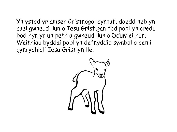 Yn ystod yr amser Cristnogol cyntaf, doedd neb yn cael gwneud llun o Iesu