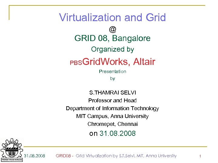 Virtualization and Grid @ GRID 08, Bangalore Organized by PBS Grid. Works, Altair Presentation