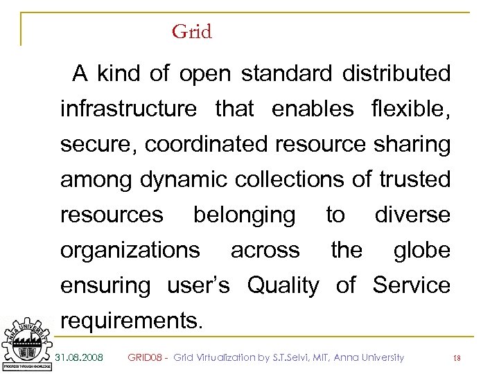 Grid A kind of open standard distributed infrastructure that enables flexible, secure, coordinated resource