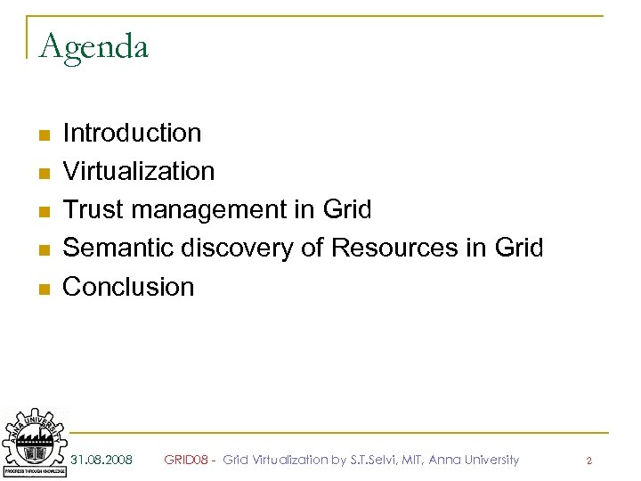 Agenda n n n Introduction Virtualization Trust management in Grid Semantic discovery of Resources