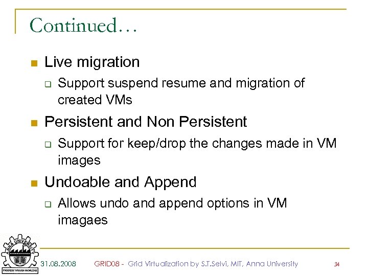 Continued… n Live migration q n Persistent and Non Persistent q n Support suspend