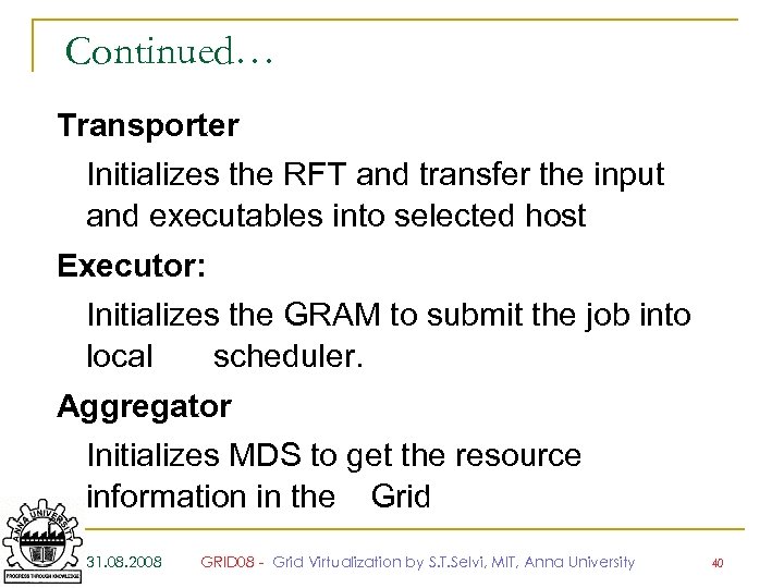 Continued… Transporter Initializes the RFT and transfer the input and executables into selected host
