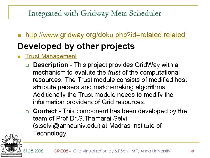 Integrated with Gridway Meta Scheduler n http: //www. gridway. org/doku. php? id=related: related Developed