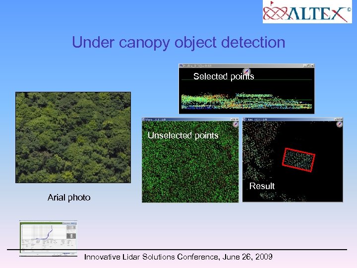 Under canopy object detection Selected points Unselected points Result Arial photo Innovative Lidar Solutions