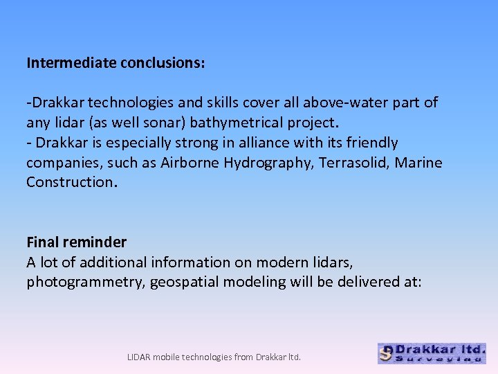 Intermediate conclusions: -Drakkar technologies and skills cover all above-water part of any lidar (as