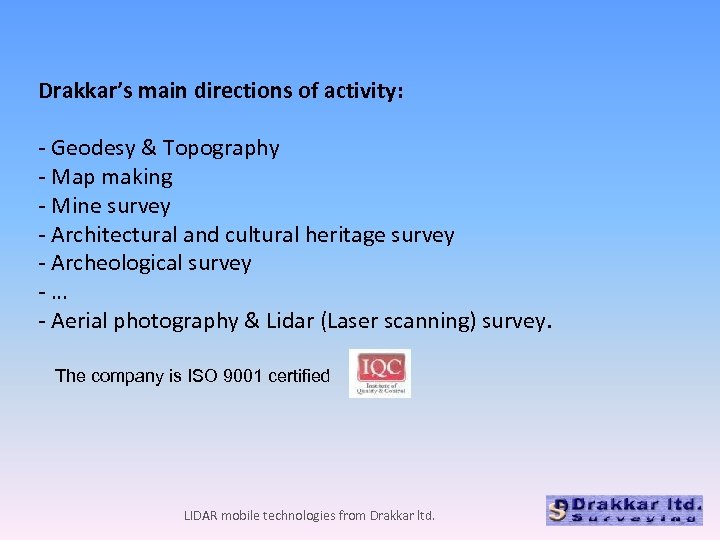 Drakkar’s main directions of activity: - Geodesy & Topography - Map making - Mine