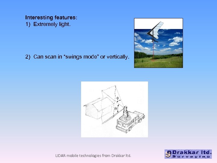 Interesting features: 1) Extremely light. 2) Can scan in “swings mode” or vertically. LIDAR