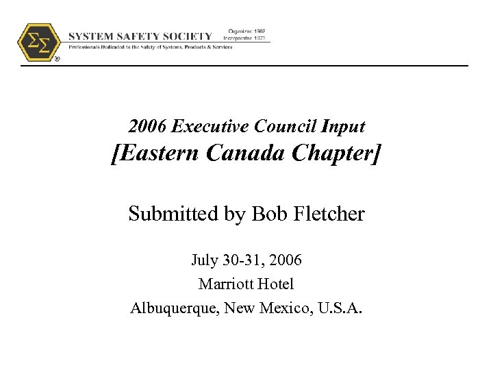 2006 Executive Council Input [Eastern Canada Chapter] Submitted by Bob Fletcher July 30 -31,