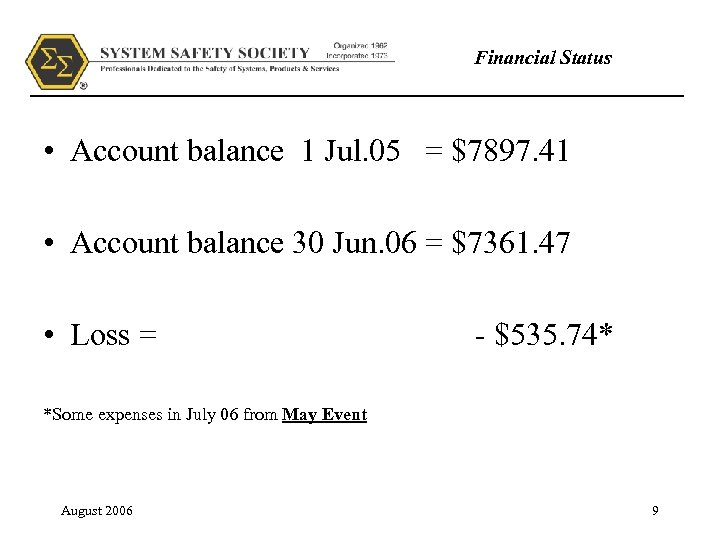 Financial Status • Account balance 1 Jul. 05 = $7897. 41 • Account balance