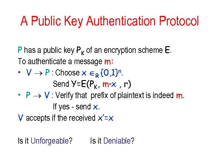 A Public Key Authentication Protocol P has a public key PK of an encryption