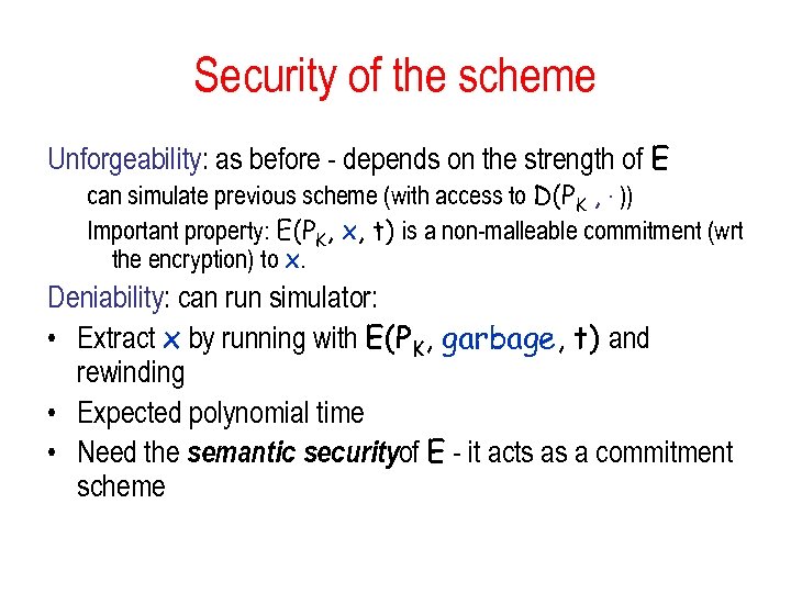 Security of the scheme Unforgeability: as before - depends on the strength of E
