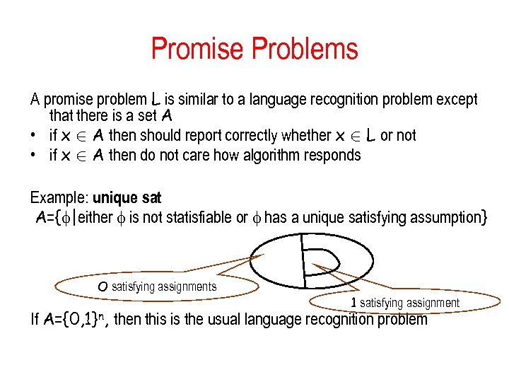 Promise Problems A promise problem L is similar to a language recognition problem except