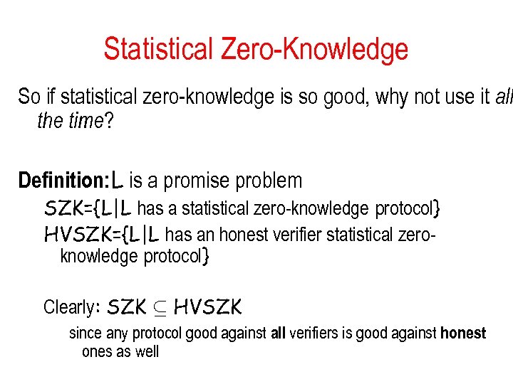 Statistical Zero-Knowledge So if statistical zero-knowledge is so good, why not use it all