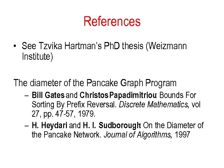 References • See Tzvika Hartman’s Ph. D thesis (Weizmann Institute) The diameter of the