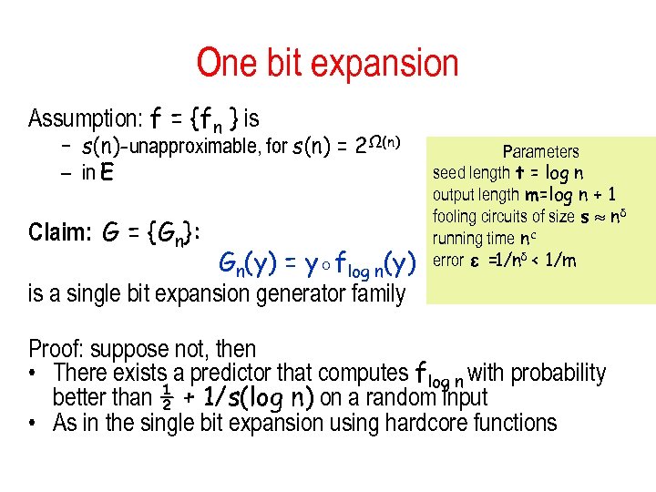 One bit expansion Assumption: f = {fn } is – s(n)-unapproximable, for s(n) =