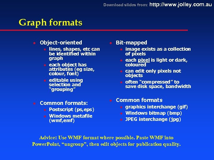 Download slides from: http: //www. jolley. com. au Graph formats l Object-oriented l l