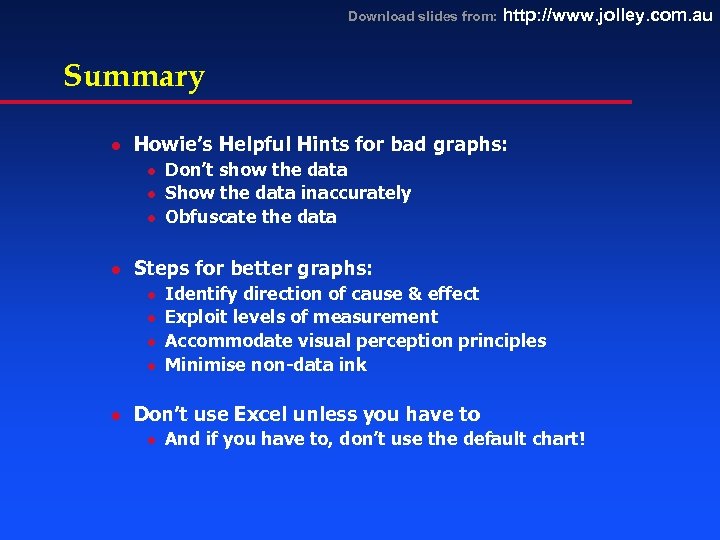 Download slides from: http: //www. jolley. com. au Summary l Howie’s Helpful Hints for