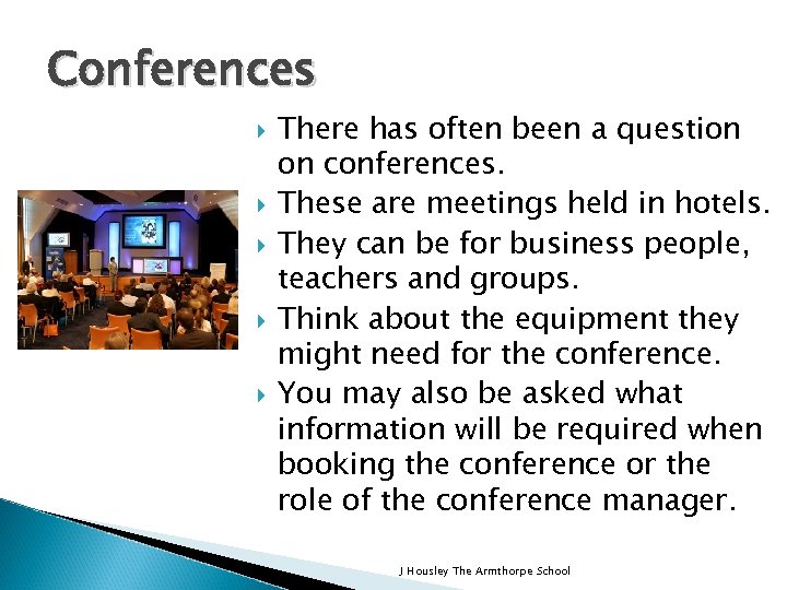 Conferences There has often been a question on conferences. These are meetings held in