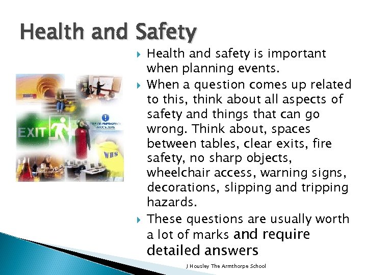 Health and Safety Health and safety is important when planning events. When a question