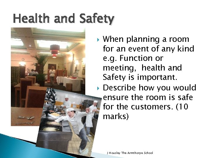 Health and Safety When planning a room for an event of any kind e.