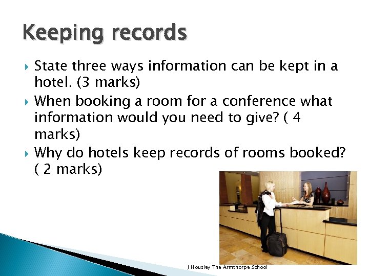 Keeping records State three ways information can be kept in a hotel. (3 marks)