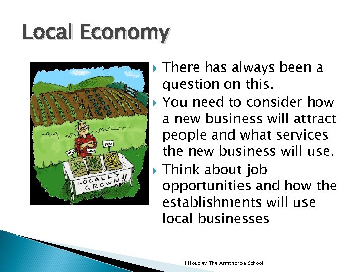 Local Economy There has always been a question on this. You need to consider