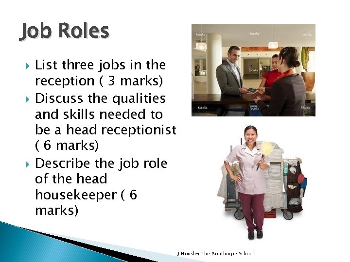 Job Roles List three jobs in the reception ( 3 marks) Discuss the qualities