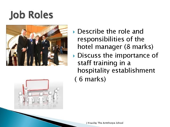Job Roles Describe the role and responsibilities of the hotel manager (8 marks) Discuss