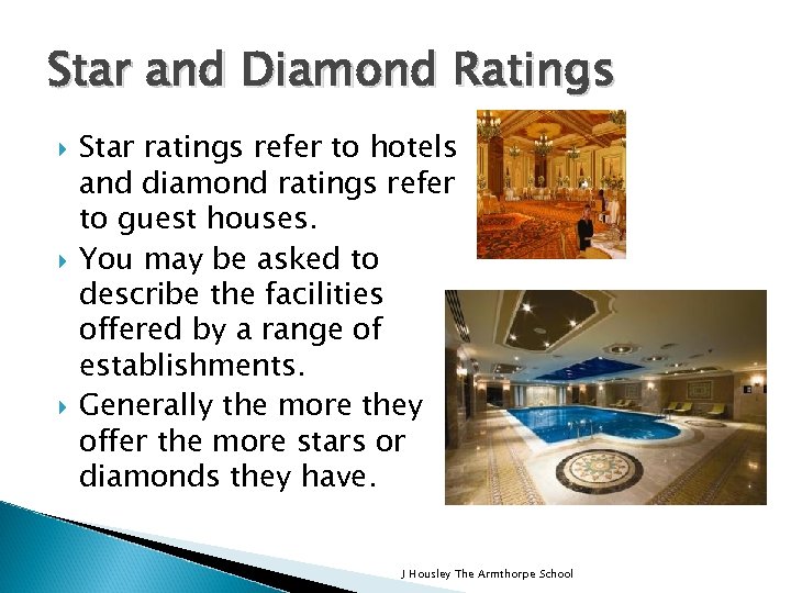 Star and Diamond Ratings Star ratings refer to hotels and diamond ratings refer to