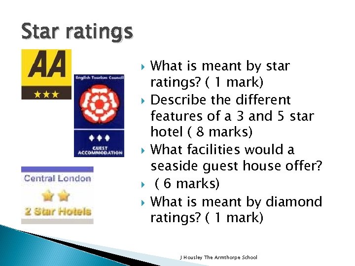 Star ratings What is meant by star ratings? ( 1 mark) Describe the different