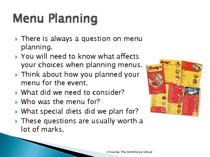Menu Planning There is always a question on menu planning. You will need to