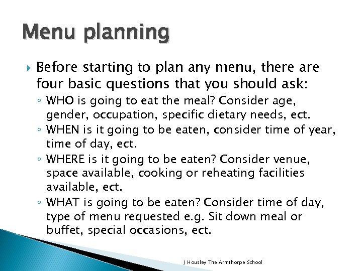 Menu planning Before starting to plan any menu, there are four basic questions that