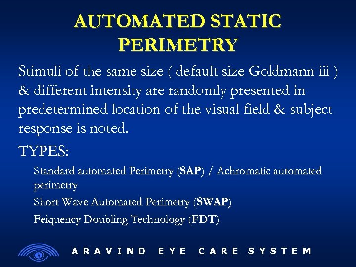 AUTOMATED STATIC PERIMETRY Stimuli of the same size ( default size Goldmann iii )