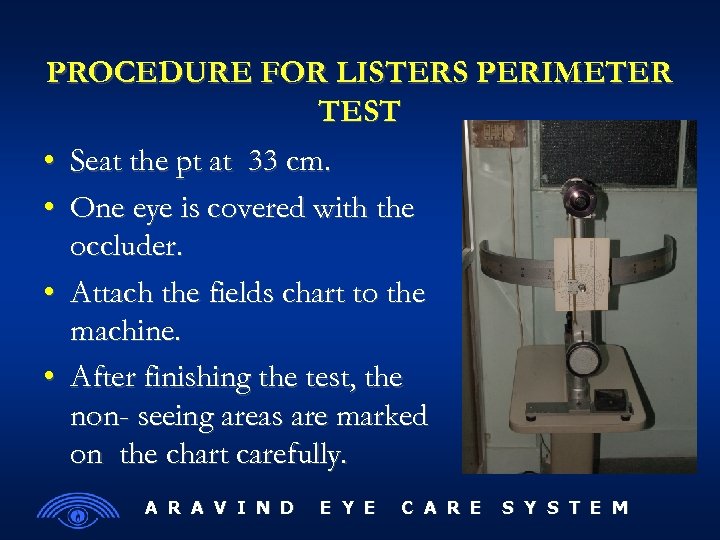 PROCEDURE FOR LISTERS PERIMETER TEST • Seat the pt at 33 cm. • One