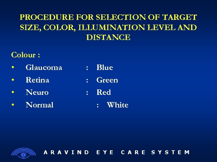 PROCEDURE FOR SELECTION OF TARGET SIZE, COLOR, ILLUMINATION LEVEL AND DISTANCE Colour : •