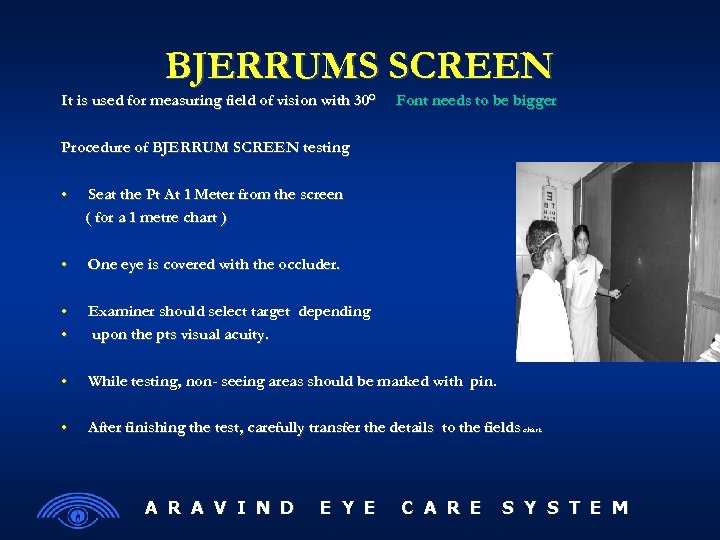 BJERRUMS SCREEN It is used for measuring field of vision with 30° Font needs