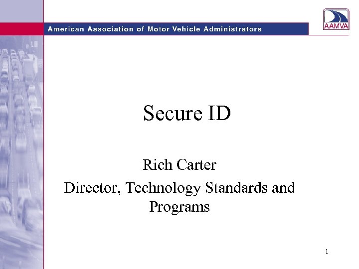 Secure ID Rich Carter Director, Technology Standards and Programs 1 