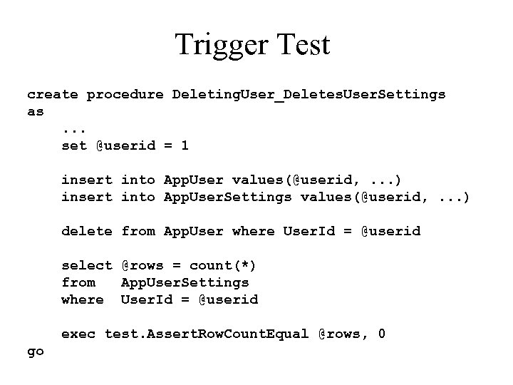 Trigger Test create procedure Deleting. User_Deletes. User. Settings as. . . set @userid =