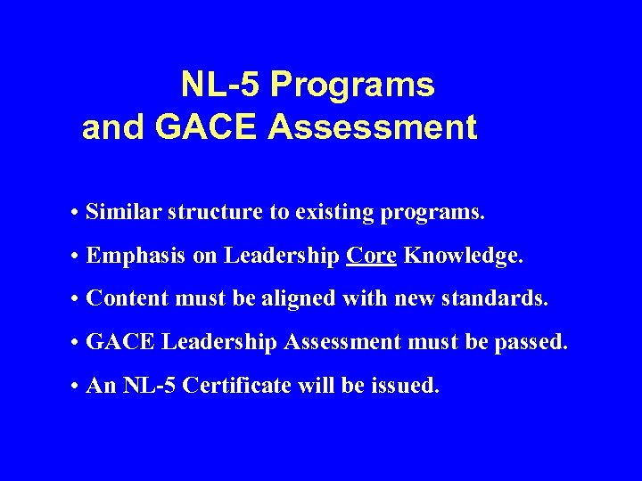 NL-5 Programs and GACE Assessment • Similar structure to existing programs. • Emphasis on