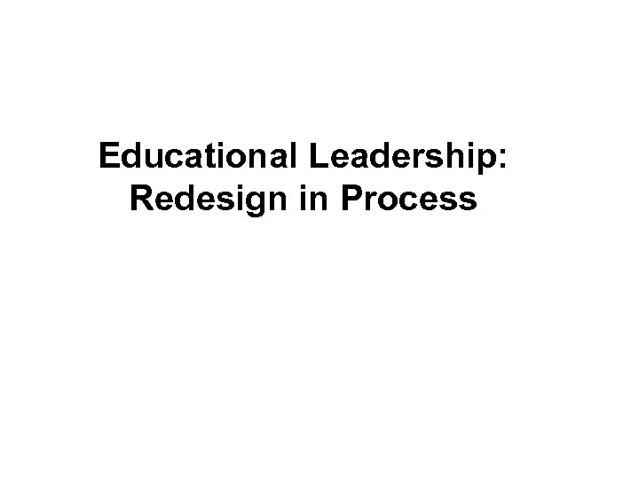 Educational Leadership: Redesign in Process 