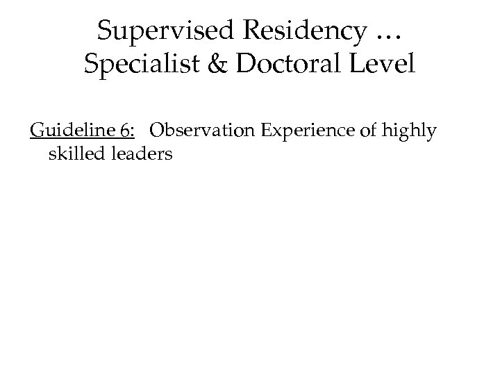 Supervised Residency … Specialist & Doctoral Level Guideline 6: Observation Experience of highly skilled