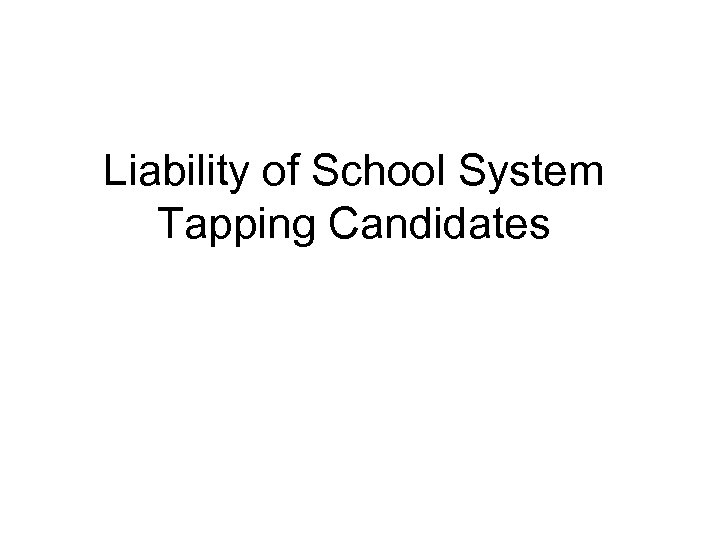 Liability of School System Tapping Candidates 