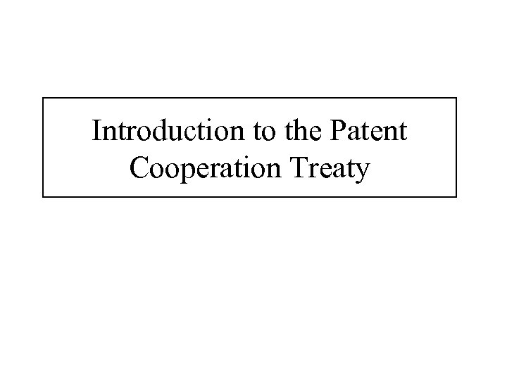 Introduction to the Patent Cooperation Treaty 