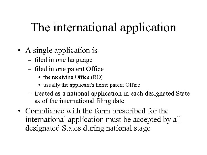 The international application • A single application is – filed in one language –