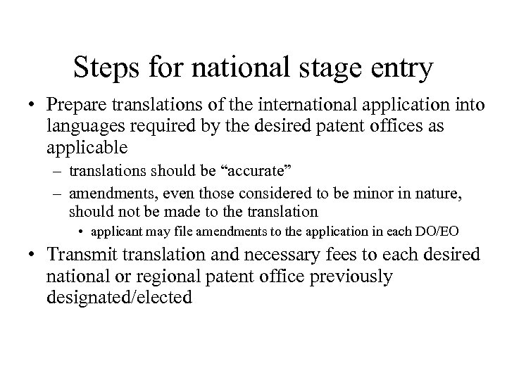 Steps for national stage entry • Prepare translations of the international application into languages