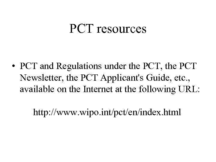 PCT resources • PCT and Regulations under the PCT, the PCT Newsletter, the PCT