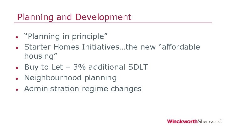 Planning and Development • • • “Planning in principle” Starter Homes Initiatives…the new “affordable