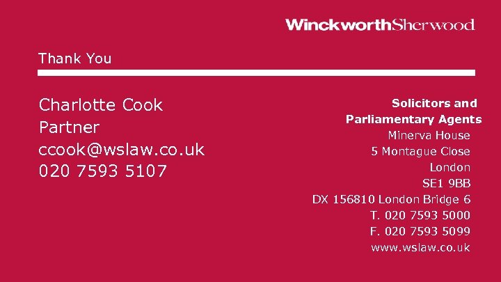 Thank You Charlotte Cook Partner ccook@wslaw. co. uk 020 7593 5107 Solicitors and Parliamentary