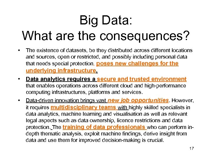 Big Data: What are the consequences? • The existence of datasets, be they distributed