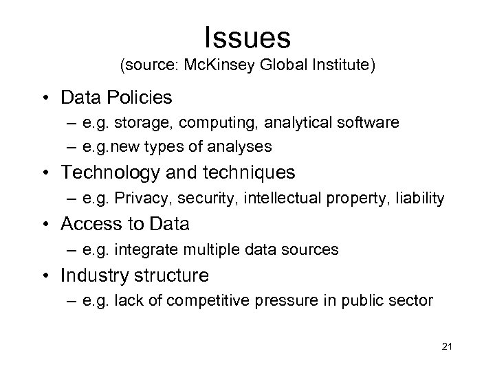 Issues (source: Mc. Kinsey Global Institute) • Data Policies – e. g. storage, computing,